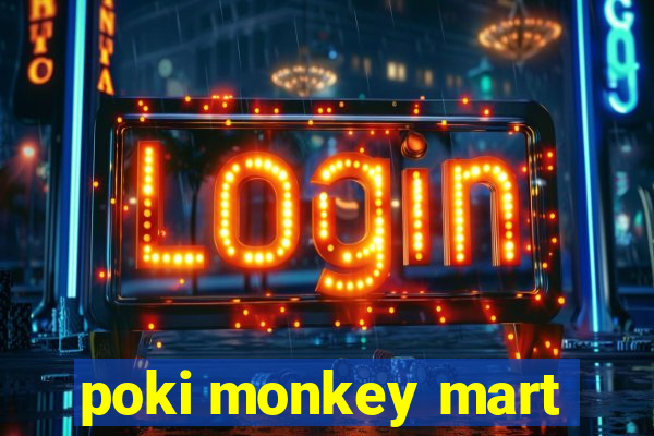 poki monkey mart